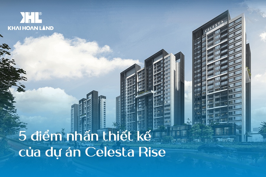 5 điểm nhấn thiết kế dự án  Celesta Rise