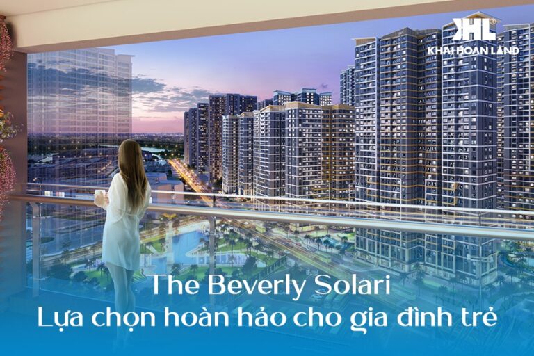 The Beverly Solari - Sự lựa chọn hoàn hảo cho gia đình trẻ