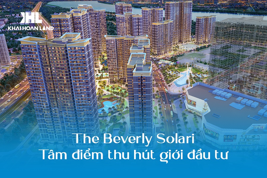 The Beverly Solari - Tâm điểm thu hút giới đầu tư