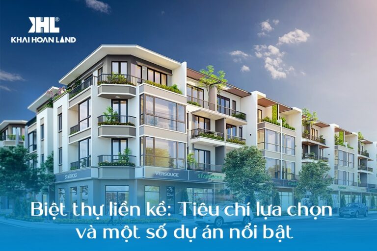 Biệt thự liền kề: Tiêu chí lựa chọn và một số dự án nổi bật