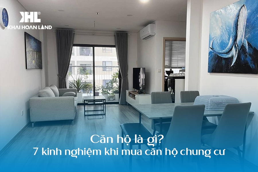 Căn hộ là gì? CHia sẻ 7 kinh nghiệm giúp bạn lựa chọn được căn hộ ưng ý