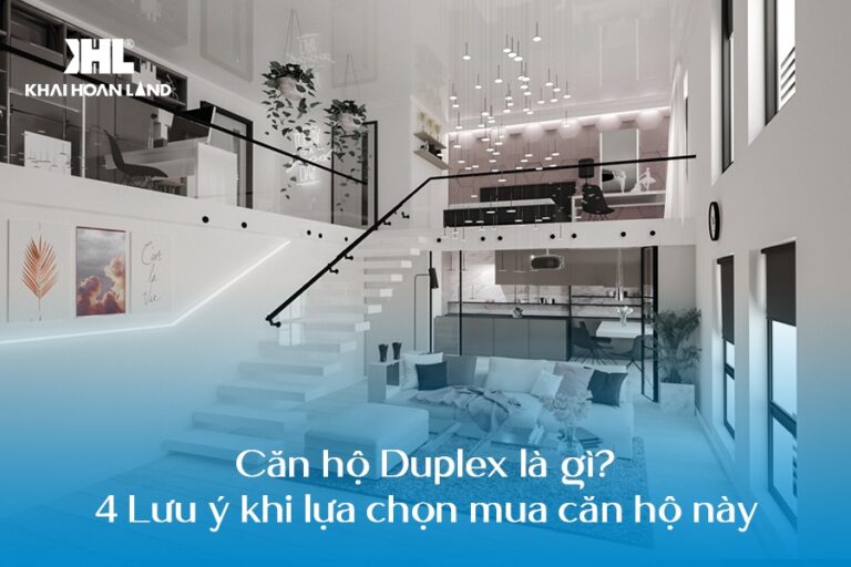 Căn hộ Duplex là gì? 4 Lưu ý khi lựa chọn mua căn hộ này