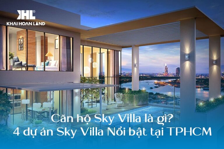 Căn hộ Sky Villa là gì? 4 dự án Sky Villa Nổi bật tại TPHCM