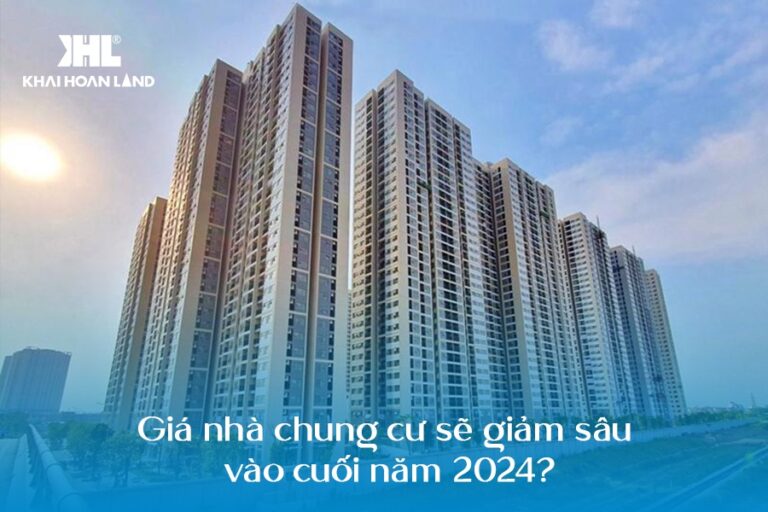 Giá nhà chung cư sẽ giảm sâu vào cuối năm 2024? Đâu là cơ hội