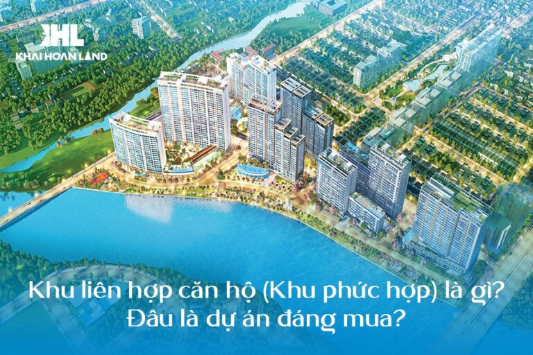 Khu liên hợp căn hộ (Khu phức hợp) là gì? Đâu là dự án đáng mua?