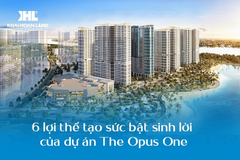 6 lợi thế tạo sức bật sinh lời của dự án The Opus One