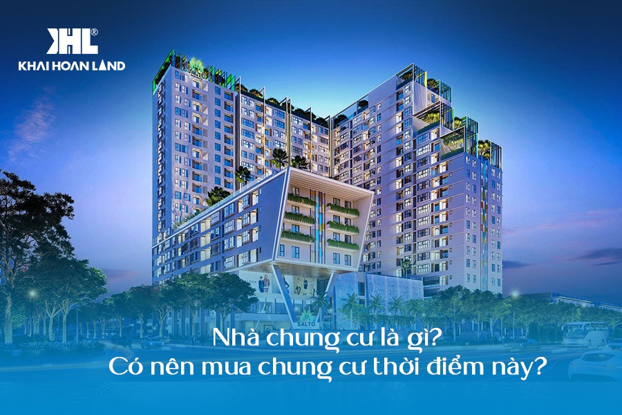 Nhà chung cư là gì? Có nên mua chung cư thời điểm này?