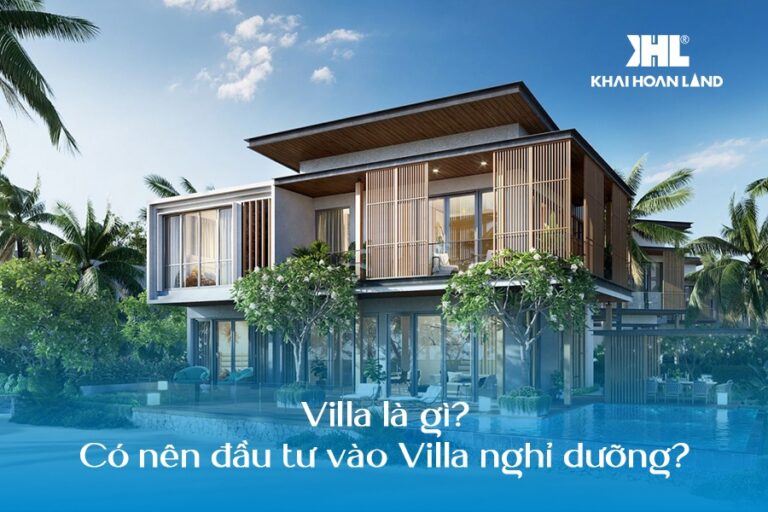 Villa là gì? 6 loại hình Villa và kinh nghiệm đầu tư