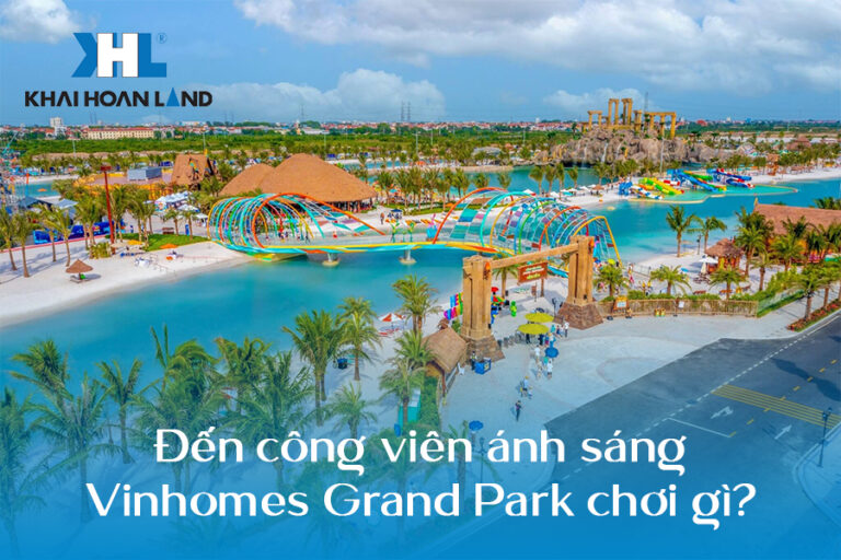 Đến công viên ánh sáng Vinhomes Grand Park chơi gì?​