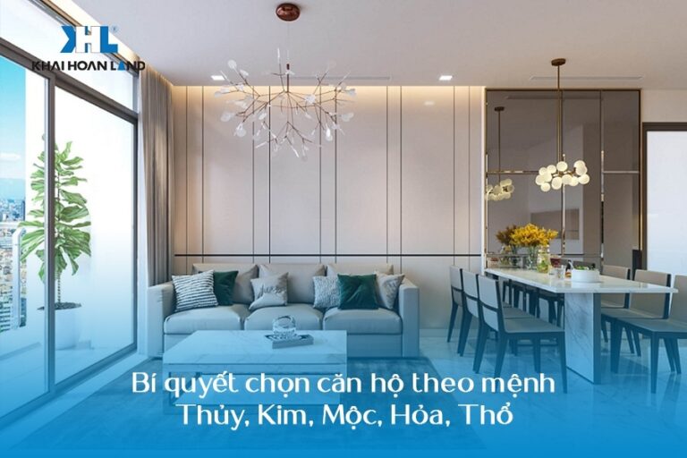 Bí quyết chọn căn hộ theo mệnh Thủy, Kim, Mộc, Hỏa, Thổ hút tài lộc & may mắn