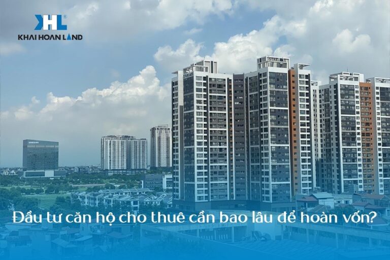 Đầu tư căn hộ cho thuê cần bao lâu để hoàn vốn?