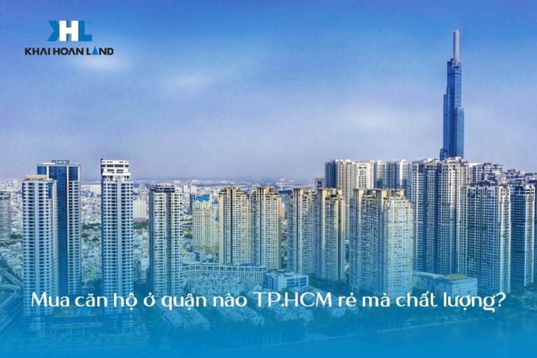 Mua căn hộ ở quận nào TP.HCM rẻ mà chất lượng?