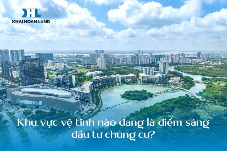 Khu vực vệ tinh nào đang là điểm sáng đầu tư chung cư?