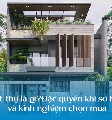 Biệt thự là gì? Đặc quyền khi sở hữu và kinh nghiệm chọn mua