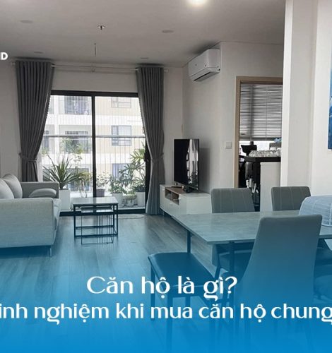 Căn hộ là gì? CHia sẻ 7 kinh nghiệm giúp bạn lựa chọn được căn hộ ưng ý