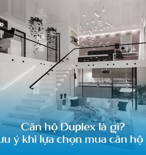 Căn hộ Duplex là gì? 4 Lưu ý khi lựa chọn mua căn hộ này