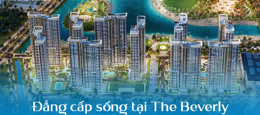 The Beverly - Trải nghiệm sống đẳng cấp trọn chất "Beverly Hills