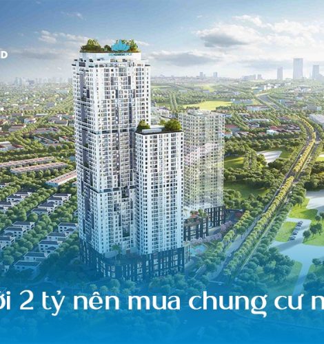 Dưới 2 tỷ nên mua chung cư nào