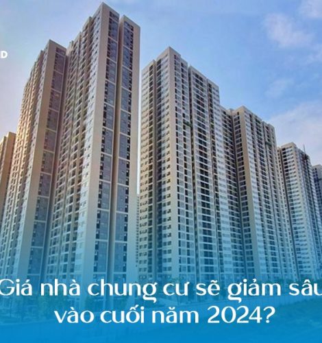 Giá nhà chung cư sẽ giảm sâu vào cuối năm 2024? Đâu là cơ hội