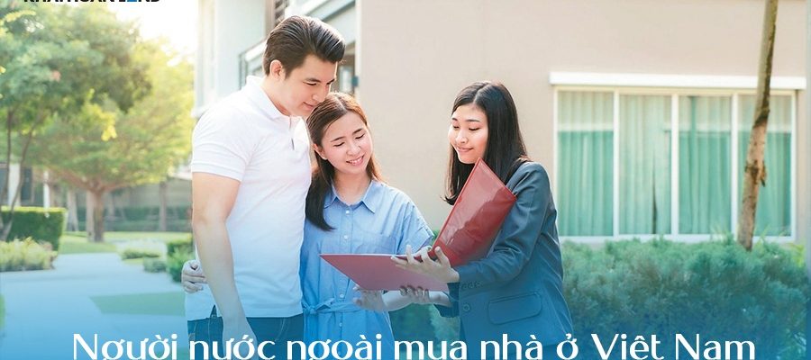 Người nước ngoài mua nhà ở Việt Nam cần điều kiện gì?