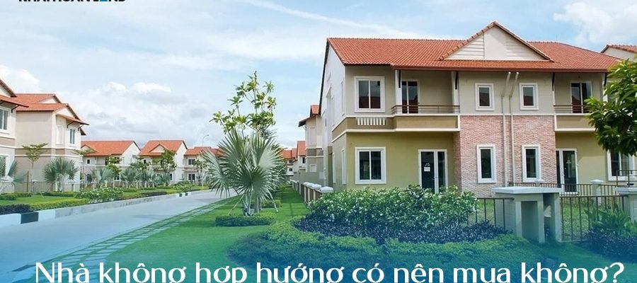 Nhà không hợp hướng có nên mua không