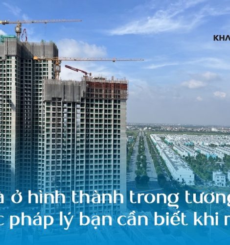 Nhà ở hình thành trong tương lai: Các pháp lý bạn cần biết khi mua