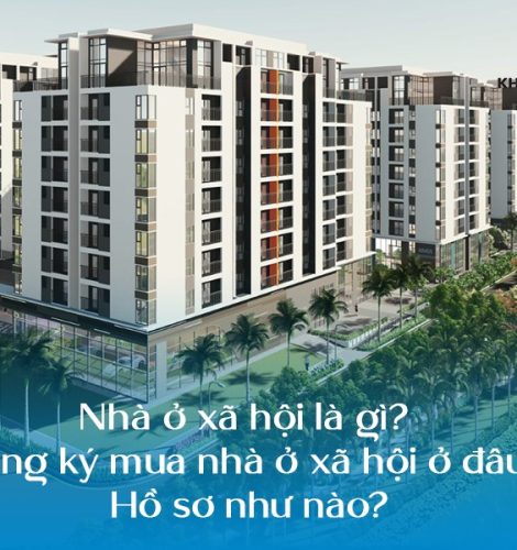 Nhà ở xã hội là gì? Đăng ký mua nhà ở xã hội ở đâu? Hồ sơ như nào?